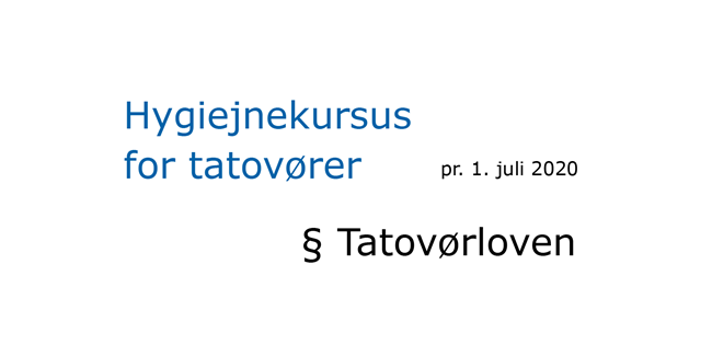 Tatovører, der er tilknyttet et registreret tatoveringssted og tatoverer erhvervsmæssigt, skal per 1. juli 2020 have gennemført et hygiejnekursus. Du kan læse mere på "Hygiejnekursus for tatovører".
Statens Serum Institut har ingen oplysninger om hvilke kursus-udbydere, der forefindes.
Hvis du vil vide mere, kan du tage kontakt til relevante organisationer inden for tatoveringsbranchen.